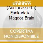 (Audiocassetta) Funkadelic - Maggot Brain cd