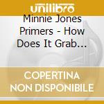 Minnie Jones Primers - How Does It Grab You (7") cd