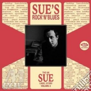 Sue'S Rock N' Blues: The Uk Sue Label Story cd musicale di ARTISTI VARI