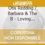 Otis Redding / Barbara & The B - Loving By The Pound / I'm Gonn (7') cd
