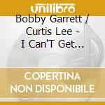 Bobby Garrett / Curtis Lee - I Can'T Get Way (7