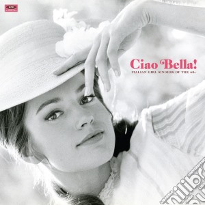 (LP Vinile) Ciao Bella! Italian Girl Singers Of The 60s / Various lp vinile di Artisti Vari