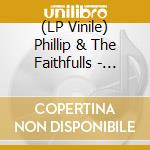 (LP Vinile) Phillip & The Faithfulls - What'cha Gonna Do (7")