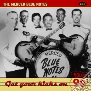 Merced Blue Notes - Get Your Kicks On Route99 cd musicale di The merced blue note