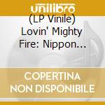 (LP Vinile) Lovin' Mighty Fire: Nippon Funk Soul Disco 1973-1983 / Various (2 Lp) vinile