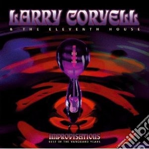 Larry Coryell & The Eleventh House - Improvisations: Best Ofthe Vanguard Year (2 Cd) cd musicale di Larry coryell & the