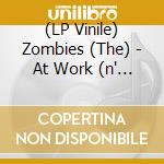 (LP Vinile) Zombies (The) - At Work (n' Play) (7') vinile