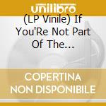 (LP Vinile) If You'Re Not Part Of The Solution... / Various (2 Lp) lp vinile di Various Artists