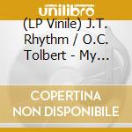 (LP Vinile) J.T. Rhythm / O.C. Tolbert - My Sweet Baby / All I Want Is You (7') vinile