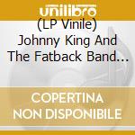 (LP Vinile) Johnny King And The Fatback Band - Peace Love And Not War / Put It In (7') vinile