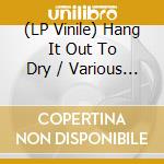 (LP Vinile) Hang It Out To Dry / Various (7') vinile