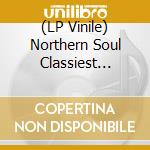 (LP Vinile) Northern Soul Classiest Rarities vinile
