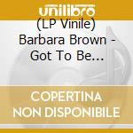 (LP Vinile) Barbara Brown - Got To Be Somebody - The Xl Sessions lp vinile