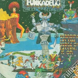 Funkadelic - Standing On The Verge Of Getting It On cd musicale di Funkadelic
