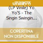 (LP Vinile) Yo Yo'S - The Singin Swingin Yo Yo'S (7') vinile