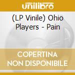 (LP Vinile) Ohio Players - Pain vinile