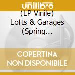 (LP Vinile) Lofts & Garages (Spring Records And The Birth Of Dance Music) / Various (2 Lp) lp vinile