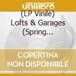 (LP Vinile) Lofts & Garages (Spring Records And The Birth Of Dance Music) / Various (2 Lp) vinile