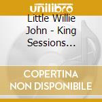 Little Willie John - King Sessions 1958-1960 cd musicale di LITTLE WILLIE JOHN