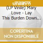 (LP Vinile) Mary Love - Lay This Burden Down / Born To Live With Heartache (7