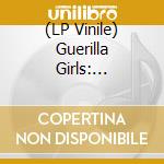(LP Vinile) Guerilla Girls: She-Punks & Beyond 1975-2016 / Var - Guerilla Girls: She-Punks & Beyond 1975-2016 / Var vinile