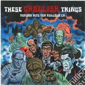 These Ghoulish Things: Horror Hits For Hallowe'En / Various cd musicale di V.a. horror hits for