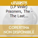 (LP Vinile) Prisoners, The - The Last Fourfathers vinile
