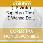 (LP Vinile) Superbs (The) - I Wanna Do It With You Baby / On A Day When It's Raining (7