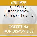 (LP Vinile) Esther Marrow - Chains Of Love (7