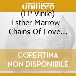 (LP Vinile) Esther Marrow - Chains Of Love (7") vinile
