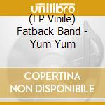 (LP Vinile) Fatback Band - Yum Yum lp vinile