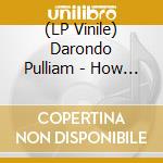(LP Vinile) Darondo Pulliam - How I Got Over/luscious Lady (7