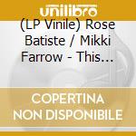(LP Vinile) Rose Batiste / Mikki Farrow - This Heart Is Lonely / Could It Be (7') vinile