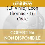 (LP Vinile) Leon Thomas - Full Circle vinile