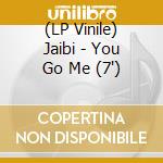 (LP Vinile) Jaibi - You Go Me (7