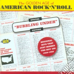 Golden Age Of American Rock 'N' Roll (The) - Bubbling Under cd musicale di Artisti Vari
