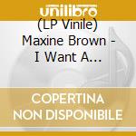 (LP Vinile) Maxine Brown - I Want A Guarantee (7