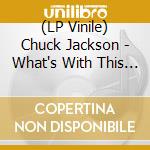 (LP Vinile) Chuck Jackson - What's With This Loneliness (7