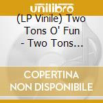 (LP Vinile) Two Tons O' Fun - Two Tons Om Fun lp vinile