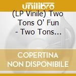 (LP Vinile) Two Tons O' Fun - Two Tons Om Fun vinile