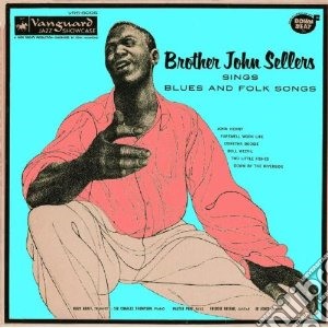 Brother John Sellers - Sings Blues And Folks Songs cd musicale di Brother joh Sellers