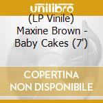 (LP Vinile) Maxine Brown - Baby Cakes (7