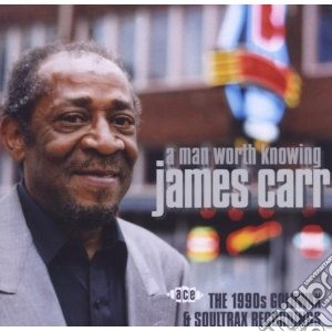 James Carr - Man Worth Knowing- 1990's Goldwax & Soul cd musicale