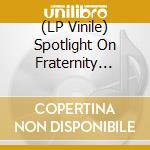 (LP Vinile) Spotlight On Fraternity (7