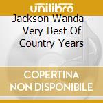 Jackson Wanda - Very Best Of Country Years cd musicale