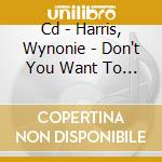 Cd - Harris, Wynonie - Don't You Want To Rock? cd