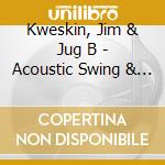 Kweskin, Jim & Jug B - Acoustic Swing & Jug cd