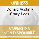 Donald Austin - Crazy Legs cd musicale di DONALD AUSTIN