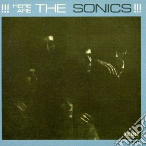 Sonics - Here Are The Sonics!!! cd musicale di SONICS