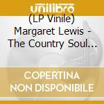 (LP Vinile) Margaret Lewis - The Country Soul Of Margaret Lewis lp vinile